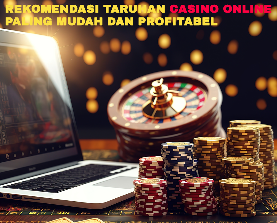 Rekomendasi Taruhan Casino Online Paling Mudah dan Profitabel